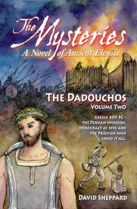 The Mysteries, A Novel of Ancient Eleusis - Volume Two: The Dadouchos